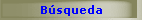 B&uacute;squeda